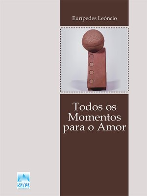 cover image of Todos os Momentos para o Amor